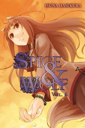 [Spice & Wolf 06] • Spice and Wolf, Vol. 6